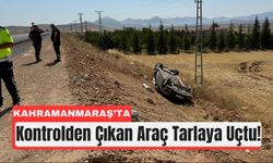 Kahramanmaraş’ta Trafik Kazası: Araç Tarlaya Savruldu