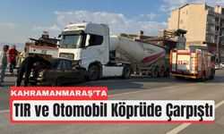 Kahramanmaraş’ta Köprüde TIR-Otomobil Çarpışması!