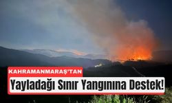 Suriye’den Gelen Yangına Kahramanmaraş Ekipleri Görevde