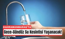 Kahramanmaraş'ta 17 Ağustos’ta 23 Mahallede Su Akmayacak