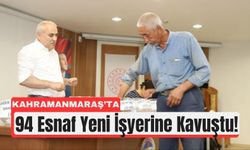 Kahramanmaraş’ta Esnafa Yeni Nefes: 94 İşyeri Sahibini Buldu