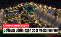 Kahramanmaraş’ta Spor Vadisi İçin İlk Kazma Vuruldu