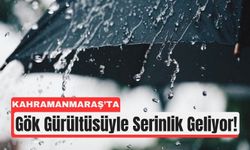 Kahramanmaraş'ta Sıcaklara Ara: Sağanak Bekleniyor!