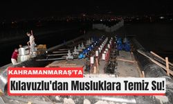 Kahramanmaraş'ta Su Krizi Bitiyor: Kılavuzlu Hattı Devrede