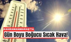 Kahramanmaraş’ta Kavurucu Sıcaklar: Nem Bunaltıyor!