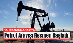 Kahramanmaraş’ta 498 Milyon TL’lik Petrol Arama Projesi!
