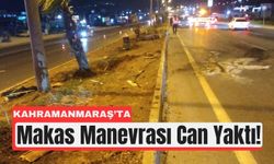 Kahramanmaraş’ta Makas Atan Sürücü Felakete Yol Açtı
