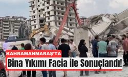 Kahramanmaraş'ta Ağır Hasarlı Binanın Yıkımı Can Aldı