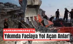 Kahramanmaraş'ta 30 Yaşındaki Operatör Enkazda Can Verdi