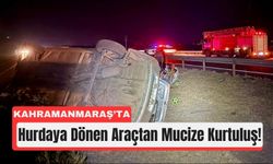 Kahramanmaraş’ta Hurdaya Dönen Araçtan Aile Sağ Çıktı!