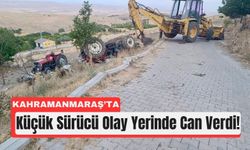 Kahramanmaraş’ta Çocuk Sürücü Traktör Kazasında Can Verdi!