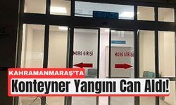 Kahramanmaraş'ta Yangın Küçük Bir Canı Hayattan Kopardı!