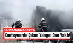 Kahramanmaraş'ta Konteyner Alev Aldı, Çocuk Ölümden Döndü