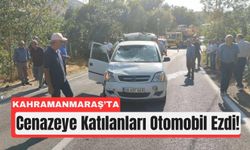 Kahramanmaraş’ta Cenaze Yolunda Can Verdi!