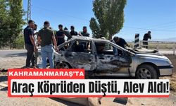 Kahramanmaraş'ta Uçuruma Yuvarlanan Araç Yandı!