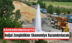Kahramanmaraş’ta Doğal Kaynaklar Yatırımcılara Açılıyor