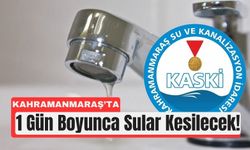 Kahramanmaraş’ta 25 Ağustos’ta 24 Saatlik Su Kesintisi!