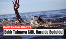 Kahramanmaraş’ta Barajda Serinlik Felakete Döndü
