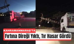 Kahramanmaraş’ta Fırtına Tırı Esir Aldı!