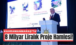 Kahramanmaraş’a 8 Milyarlık Yatırım: 69 Proje Hayata Geçti