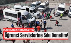 Kahramanmaraş’ta Servis Araçları Mercek Altında
