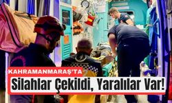 Kahramanmaraş’ta Silahlı Çatışma: 4 Yaralı, 3 Tutuklama