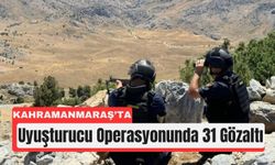 Kahramanmaraş’ta Uyuşturucu Baskını: 31 Gözaltı!