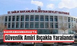 Kahramanmaraş’ta Hastane Çalışanına Bıçaklı Saldırı Şoku!