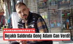 Kahramanmaraş’ta Tartışma Kanlı Bitti: 1 Ölü
