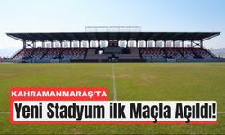 Kahramanmaraş'ın Yeni Stadında İlk Maç Heyecanı