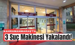 Kahramanmaraş’ta 3 Suç Makinesi Tutuklandı