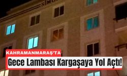 Kahramanmaraş’ta 'Yangın' İhbarı Gece Lambası Çıktı!