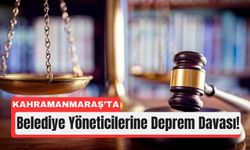 Kahramanmaraş Deprem Davasında Kamu Görevlileri Yargı Önünde