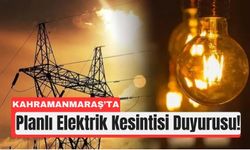 Kahramanmaraş’ta 3 Günlük Elektrik Kesintisi Geliyor