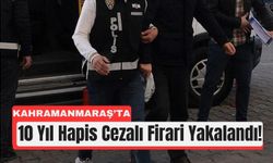 Kahramanmaraş’ta 10 Yıl Hapis Cezalı Suçlu Yakalandı!