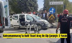 Kahramanmaraş-Gaziantep Karayolu’nda Hafif Ticari Araç ile Cip Çarpıştı: 2 Yaralı