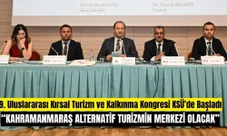 9. Uluslararası Kırsal Turizm ve Kalkınma Kongresi KSÜ’de Başladı