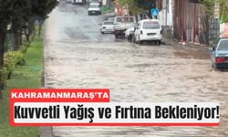 Meteoroloji’den Kahramanmaraş ve Çevresi İçin Sel Uyarısı