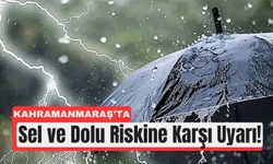 Kahramanmaraş’ta Kuvvetli Rüzgar ve Sağanak Bekleniyor