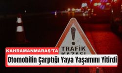 Kahramanmaraş’ta Karanlıkta Feci Kaza: 1 Ölü