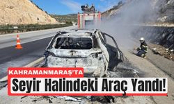 Kahramanmaraş’ta Alev Alan Araç Kısa Sürede Kül Oldu!