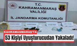 Kahramanmaraş’ta Zehir Tacirlerine Operasyon: 53 Gözaltı!