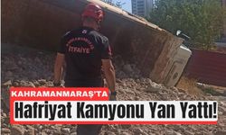 Kahramanmaraş’ta Hafriyat Kamyonu Devrildi, Yol Kapandı