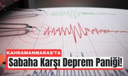Kahramanmaraş Sabaha Karşı Deprem!