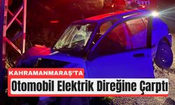 Kahramanmaraş'ta Direğe Çarpan Sürücü Hastanelik Oldu