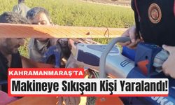 Kahramanmaraş'ta Hortum Sarma Makinesi Kolunu Kaptı!
