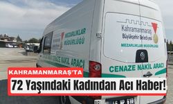 Kahramanmaraş'ta Yalnız Yaşayan Yaşlı Kadın Ölü Bulundu