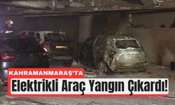 Kahramanmaraş'ta Elektrikli Araç Otoparkta Yandı!