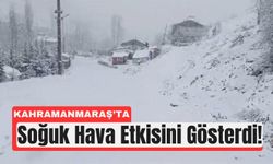 Kahramanmaraş’ta Soğuk Hava Etkisini Gösterdi: 6 İlçede Kar