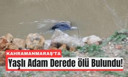 Kahramanmaraş'ta Alzheimer Hastası Adam Derede Ölü Bulundu